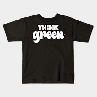 think green happy Earth day Everyday 2024 Kids T-Shirt